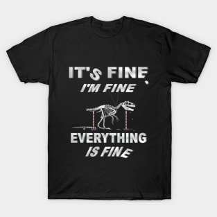 Its Fine, Im Fine - Everything Is Fine T-Shirt